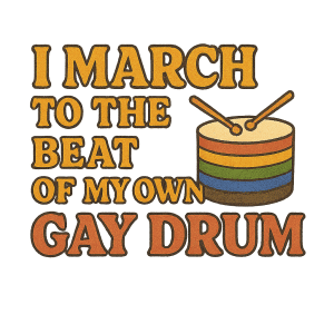 Digital Download: 'Gay Drum Beat' - March to Your Own Rhythm Art