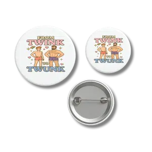 From Twink to Twunk Playful Transformation Badge