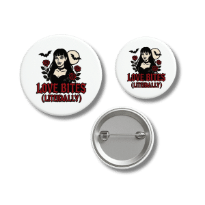 Love Bites (Literally) Gothic Vampire Badge