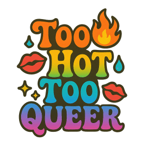 Too Hot Too Queer Pride Sticker - Vibrant LGBTQ Decal