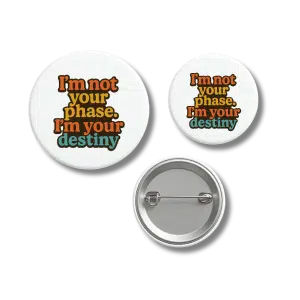 I'm Not Your Phase Destiny Pride Badge