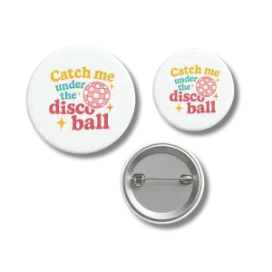 Catch Me Under the Disco Ball Retro Pride Badge