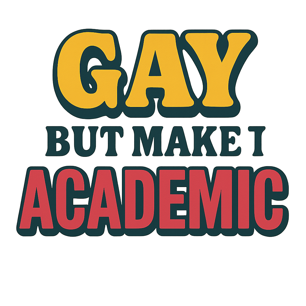 Gay but Make It Academic Sticker - Bold LGBTQ Pride Decal