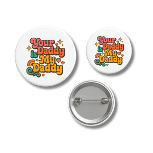Your Daddy is My Daddy Cheeky Retro Badge