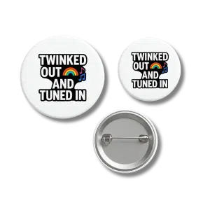 Twinked Out and Tuned In Fun Pride Badge