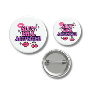 SLUT ERA ACTIVATED Cheeky LGBTQ Badge