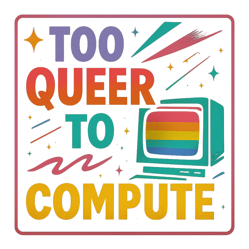 Too Queer to Compute Pride Sticker - Retro LGBTQ Decal
