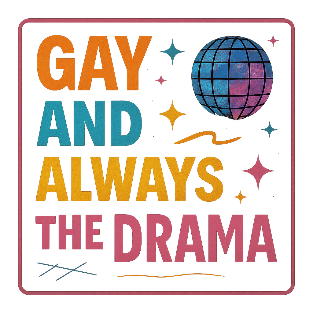 Gay and Always the Drama Pride Sticker - Vibrant Disco Decal