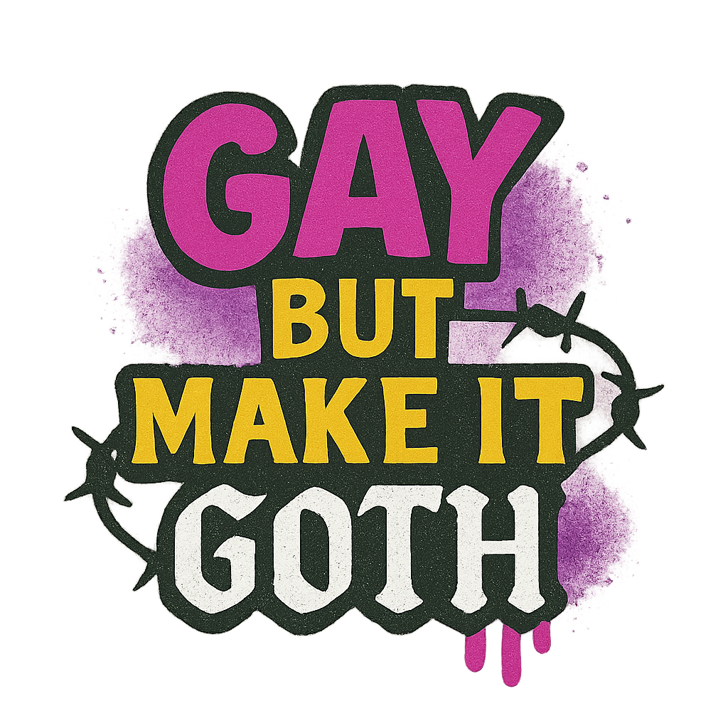 Gay But Make It Goth – Bold Gothic Design